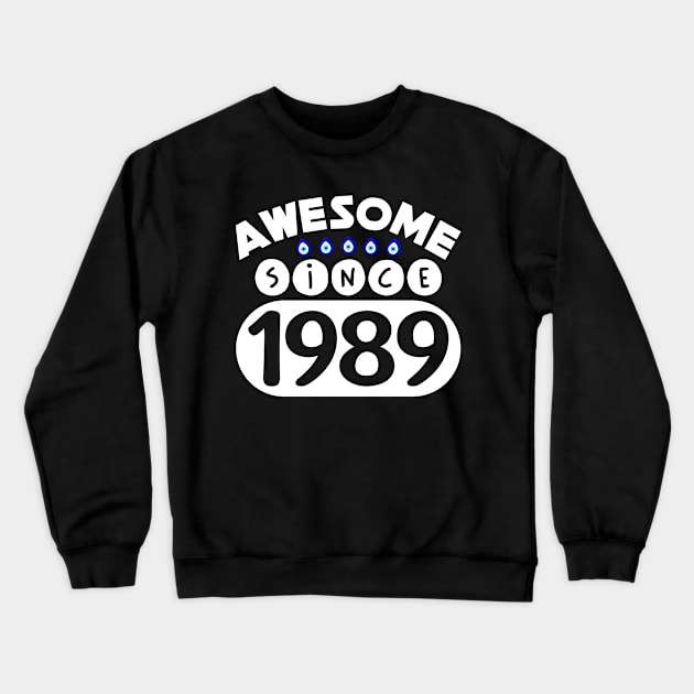 Awesome Since 1989 Crewneck Sweatshirt by colorsplash